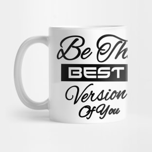 Be the best  version of you Mug